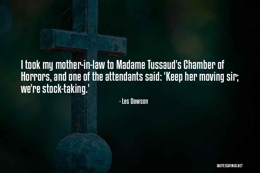 Madame Tussaud Quotes By Les Dawson Madame Tussaud Quotes By Les Dawson