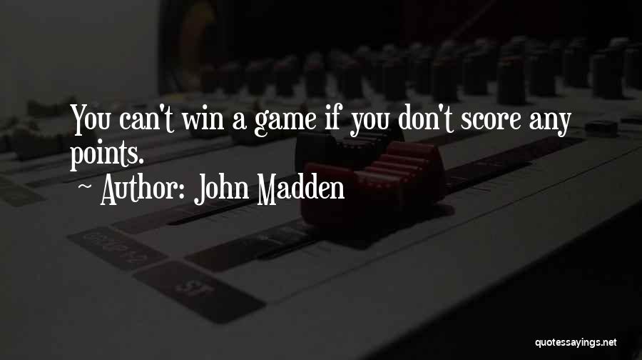 Madden Game Quotes By John Madden