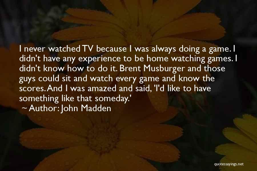 Madden Game Quotes By John Madden