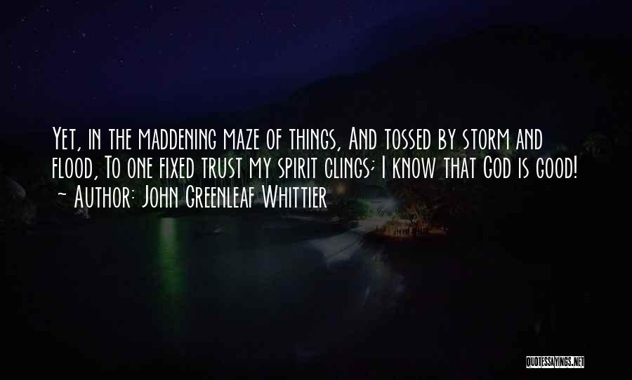 Maddening Quotes By John Greenleaf Whittier