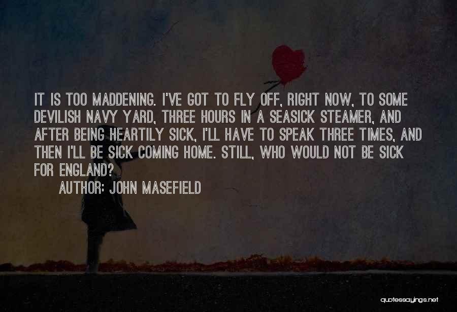 Maddening Quotes By John Masefield