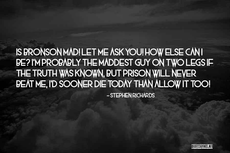Maddest Quotes By Stephen Richards Maddest Quotes By Stephen Richards