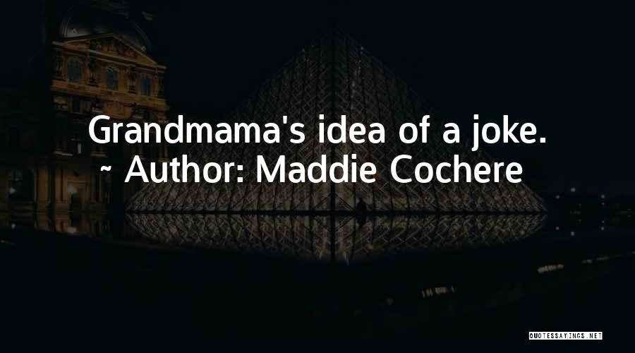 Maddie Cochere Quotes 1894582
