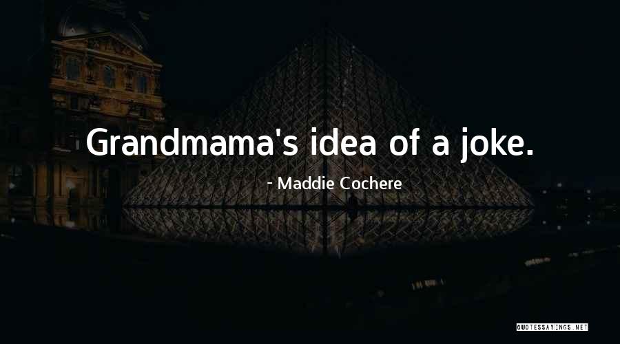 Maddie Cochere Quotes 1894582