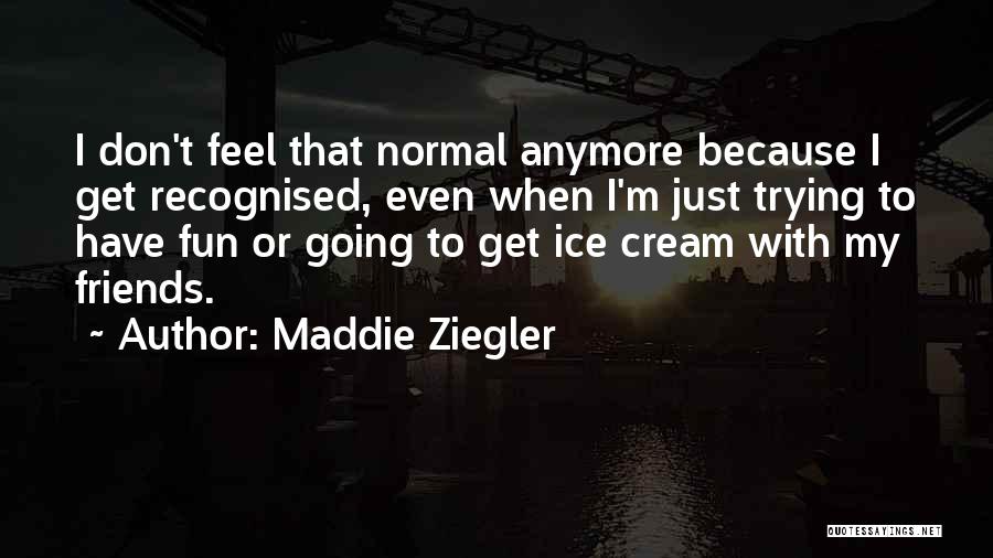 Maddie Ziegler Quotes 1186409