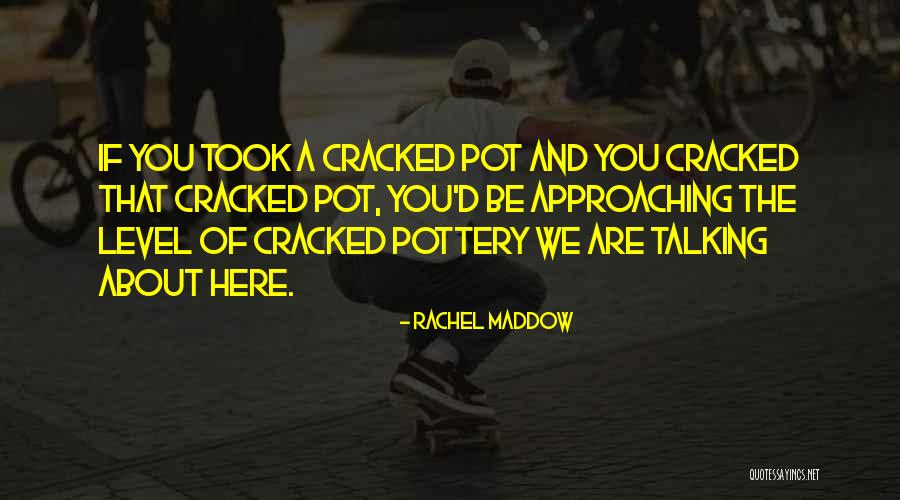 Maddow Rachel Quotes By Rachel Maddow Maddow Rachel Quotes By Rachel Maddow