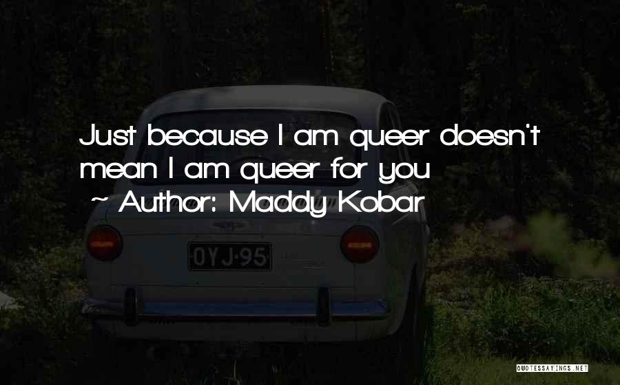 Maddy Kobar Quotes 74529