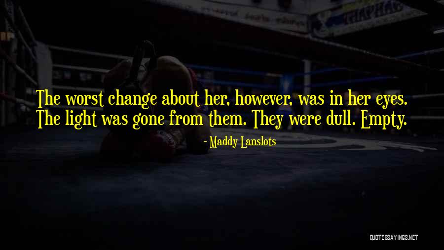 Maddy Lanslots Quotes 1854159 Maddy Lanslots Quotes 1854159