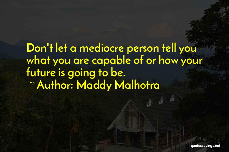 Maddy Malhotra Quotes 2231748