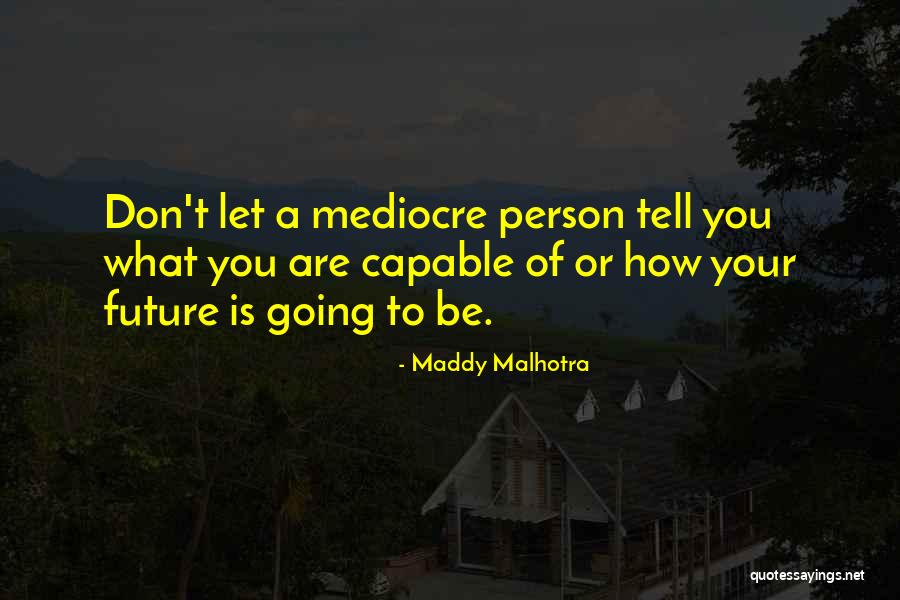 Maddy Malhotra Quotes 2231748 Maddy Malhotra Quotes 2231748