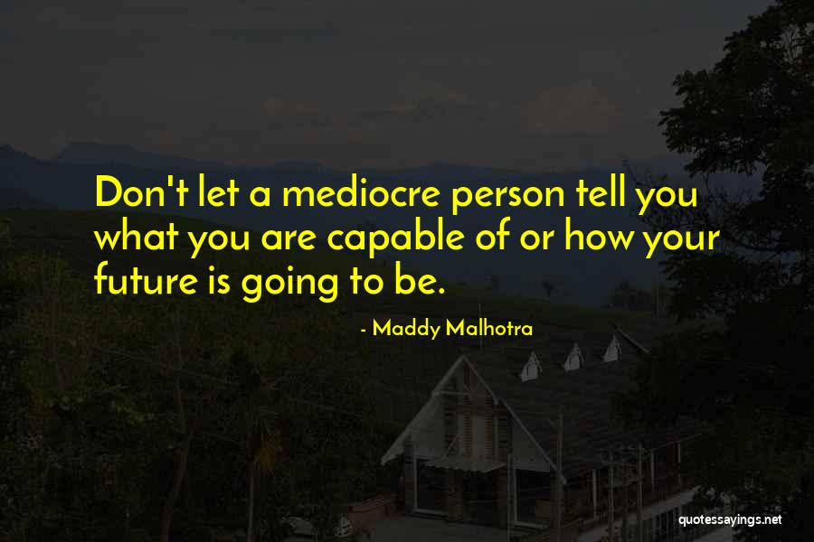 Maddy Malhotra Quotes 2231748