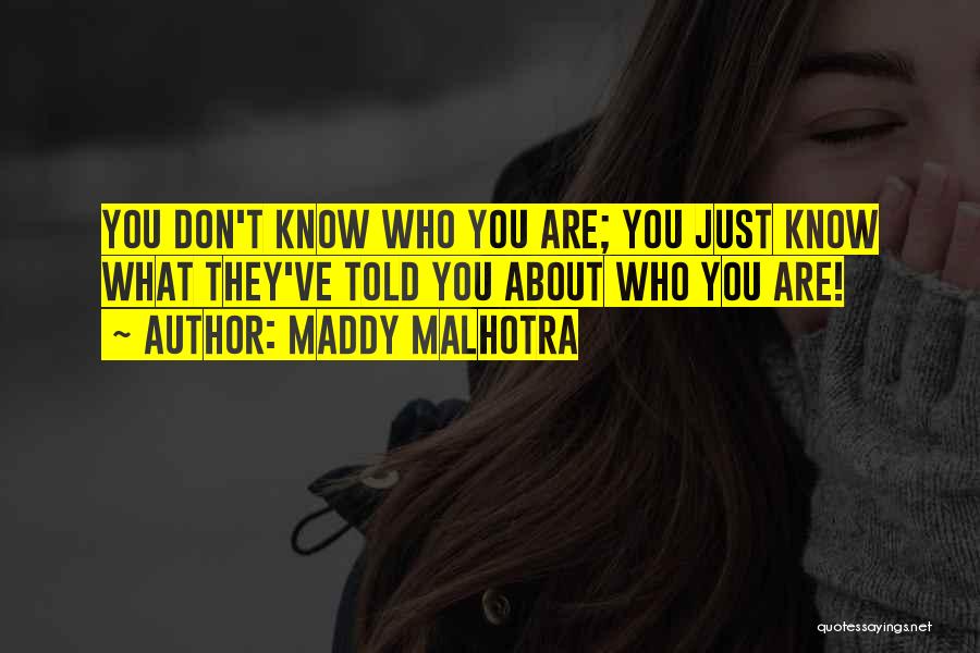 Maddy Malhotra Quotes 870192