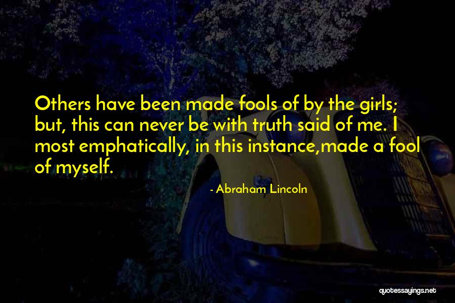 Made A Fool Of Myself Quotes By Abraham Lincoln