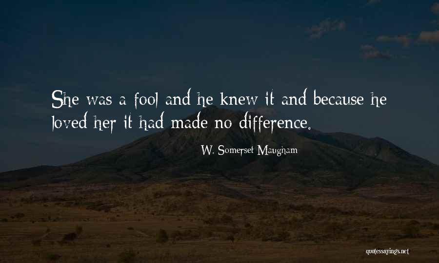 Made A Fool Of Myself Quotes By W. Somerset Maugham