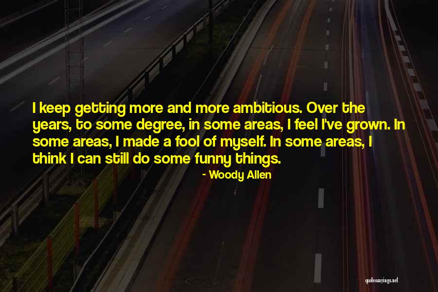 Made A Fool Of Myself Quotes By Woody Allen