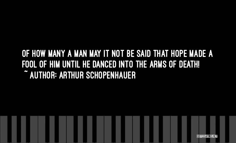 Made A Fool Of Quotes By Arthur Schopenhauer