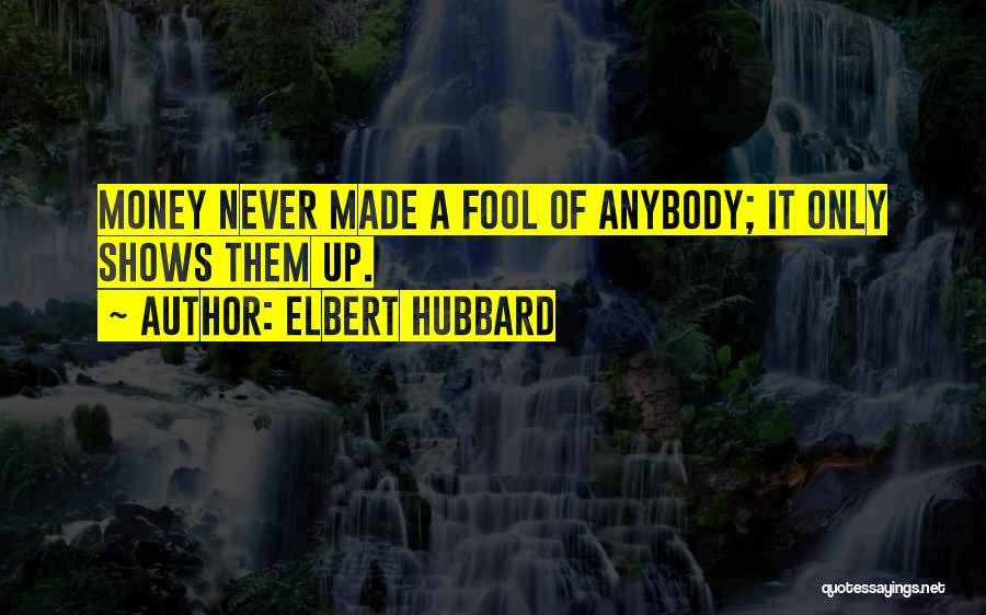 Made A Fool Of Quotes By Elbert Hubbard