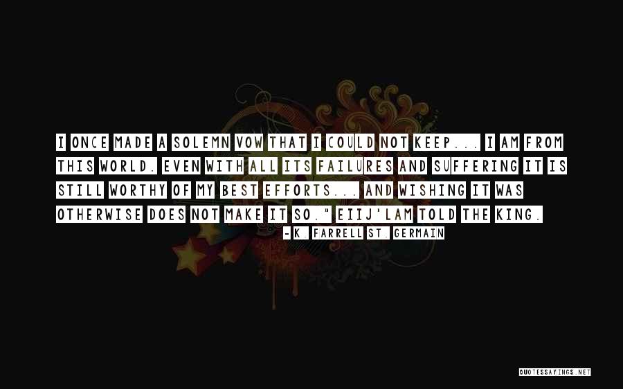 Made All The Efforts Quotes By K. Farrell St. Germain Made All The Efforts Quotes By K. Farrell St. Germain