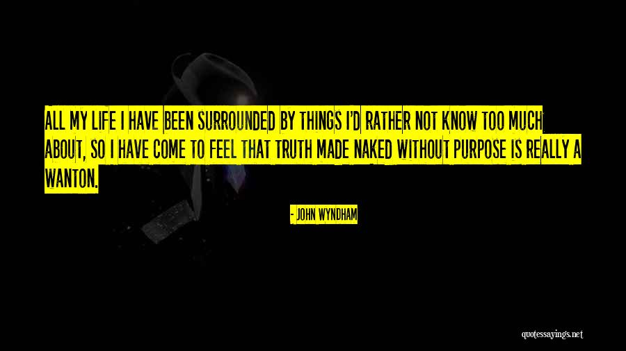 Made All Things Quotes By John Wyndham Made All Things Quotes By John Wyndham