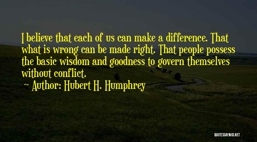 Made And Make Difference Quotes By Hubert H. Humphrey