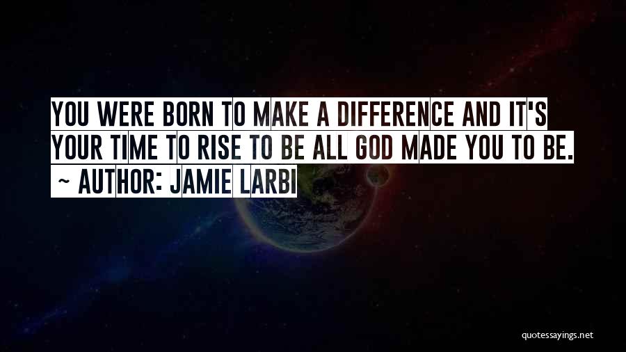 Made And Make Difference Quotes By Jamie Larbi