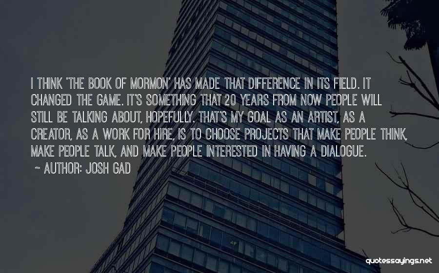 Made And Make Difference Quotes By Josh Gad