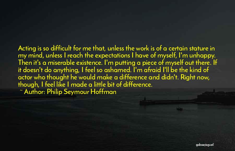 Made And Make Difference Quotes By Philip Seymour Hoffman