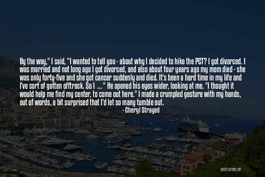 Made By Me Quotes By Cheryl Strayed Made By Me Quotes By Cheryl Strayed