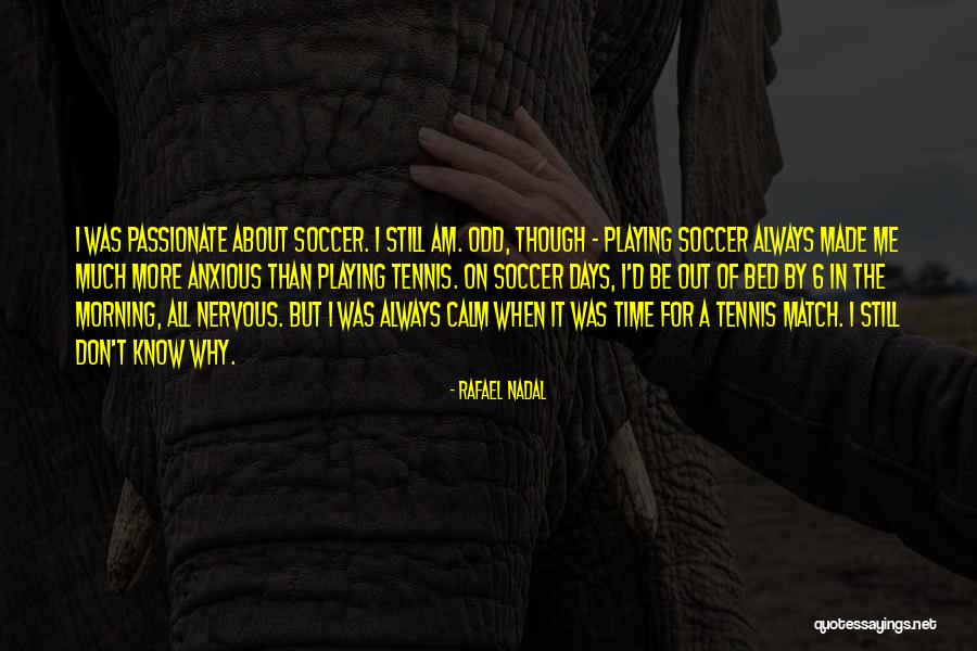 Made By Me Quotes By Rafael Nadal Made By Me Quotes By Rafael Nadal