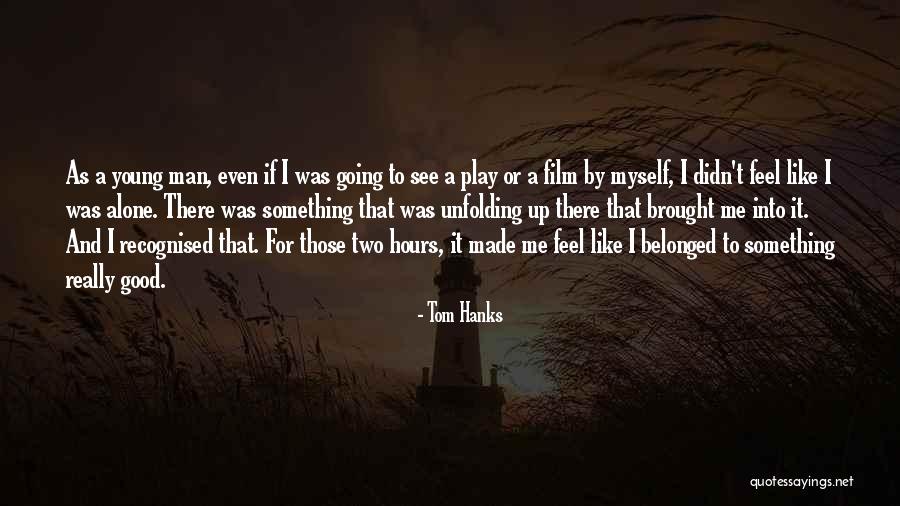Made By Me Quotes By Tom Hanks Made By Me Quotes By Tom Hanks