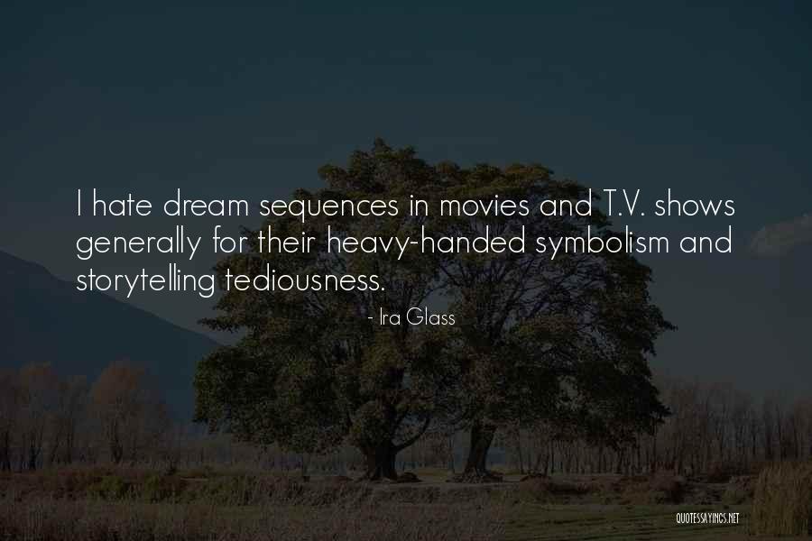 Made Evermore Quotes By Ira Glass