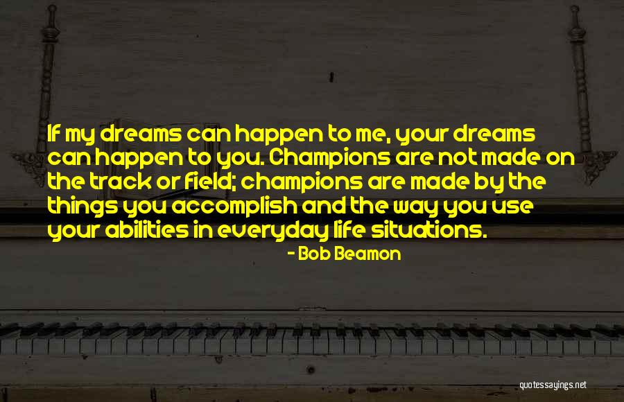 Made Everyday Quotes By Bob Beamon Made Everyday Quotes By Bob Beamon