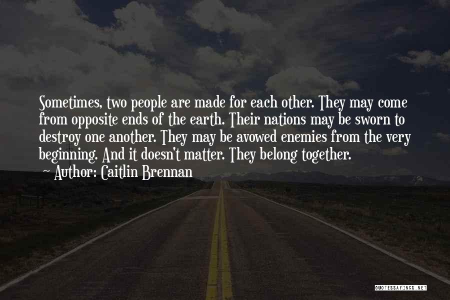 Made For Each Other Quotes By Caitlin Brennan