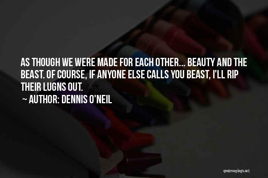 Made For Each Other Quotes By Dennis O'Neil