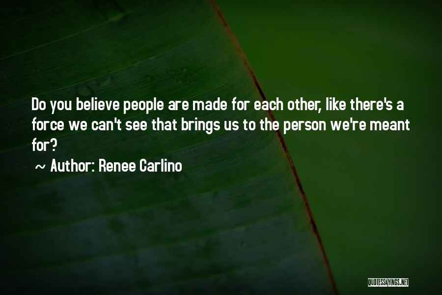 Made For Each Other Quotes By Renee Carlino