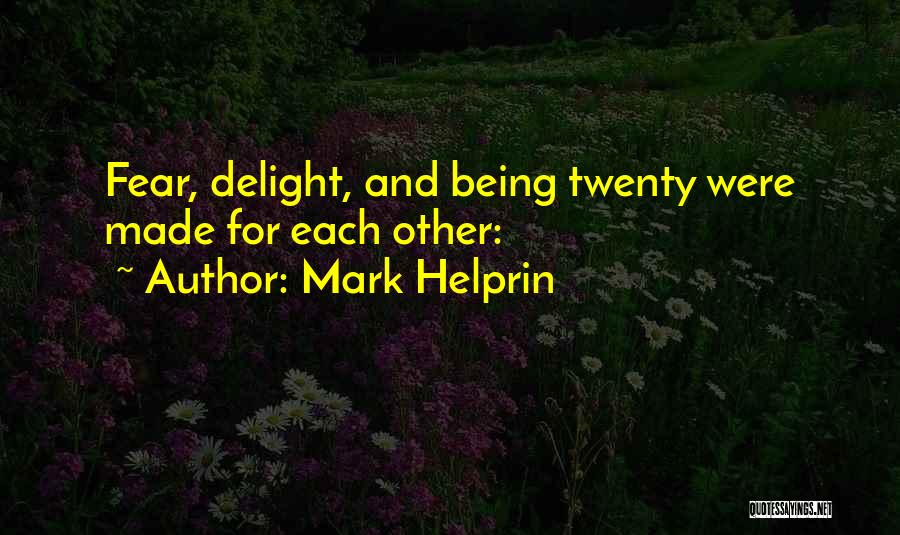 Made For Each Quotes By Mark Helprin