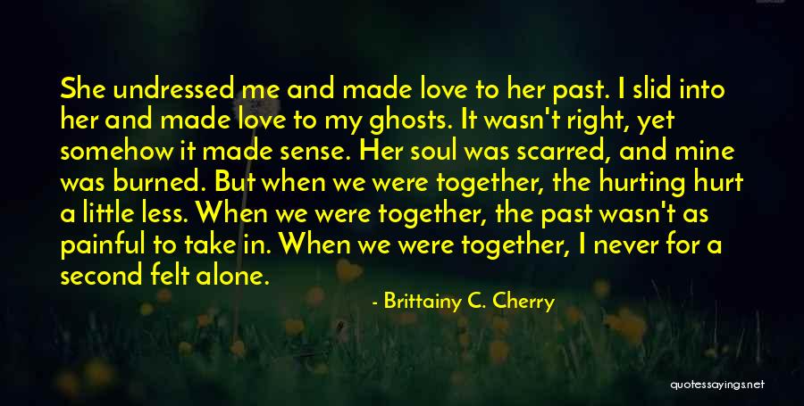 Made For Me Love Quotes By Brittainy C. Cherry Made For Me Love Quotes By Brittainy C. Cherry