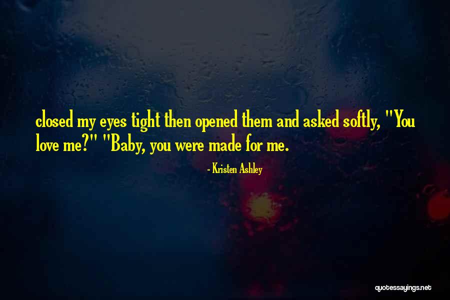 Made For Me Love Quotes By Kristen Ashley