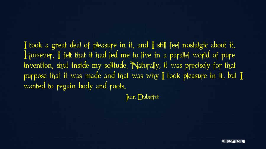 Made For Me Quotes By Jean Dubuffet Made For Me Quotes By Jean Dubuffet
