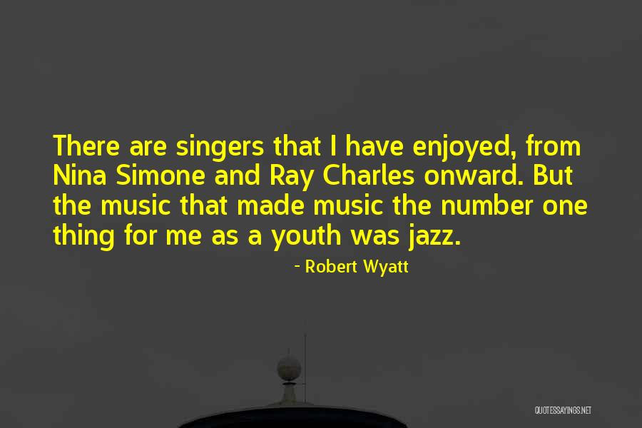 Made For Me Quotes By Robert Wyatt Made For Me Quotes By Robert Wyatt