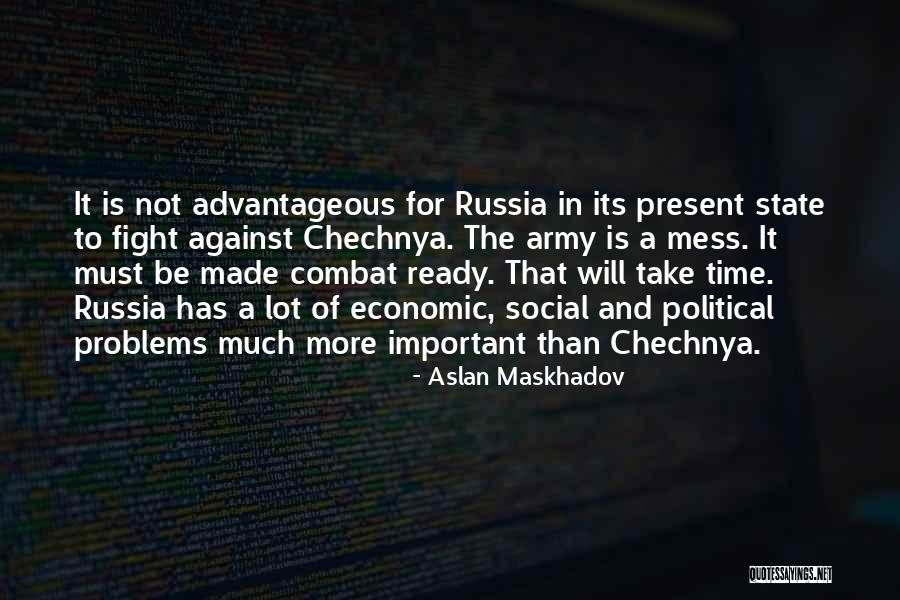 Made For More Quotes By Aslan Maskhadov Made For More Quotes By Aslan Maskhadov