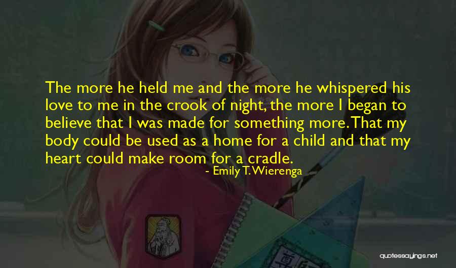 Made For More Quotes By Emily T. Wierenga Made For More Quotes By Emily T. Wierenga