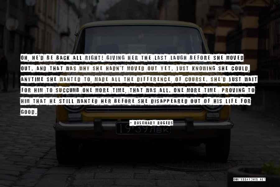 Made For More Quotes By Rosemary Rogers Made For More Quotes By Rosemary Rogers