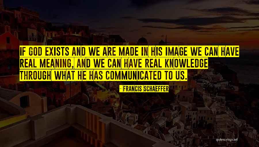 Made In His Image Quotes By Francis Schaeffer