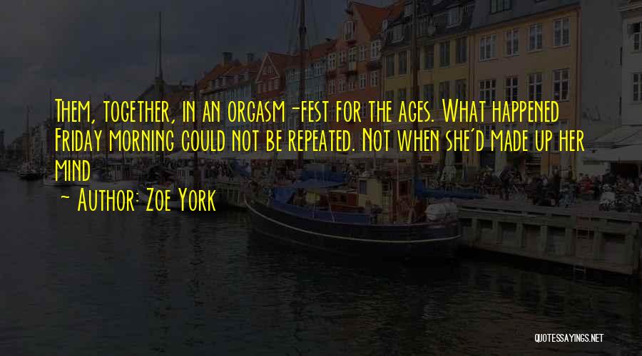 Made It To Friday Quotes By Zoe York