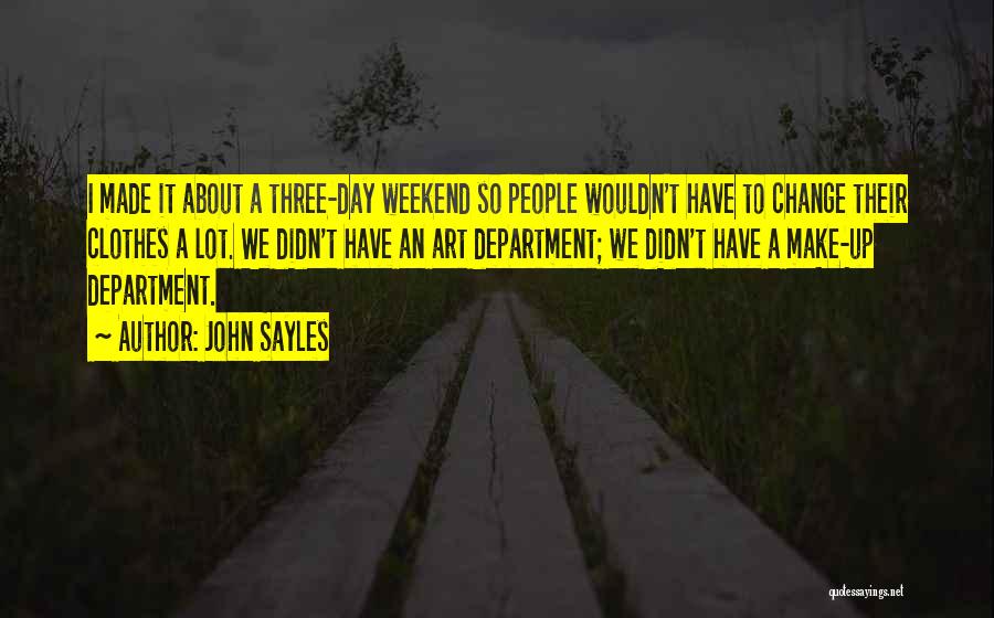 Made It To The Weekend Quotes By John Sayles