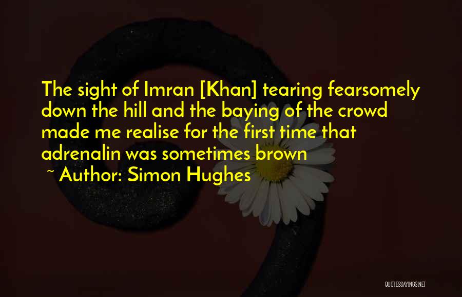 Made Me Realise Quotes By Simon Hughes