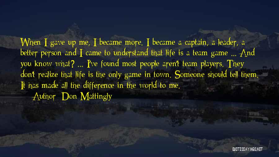 Made Me Realize Quotes By Don Mattingly