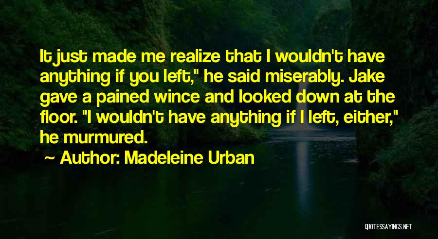 Made Me Realize Quotes By Madeleine Urban