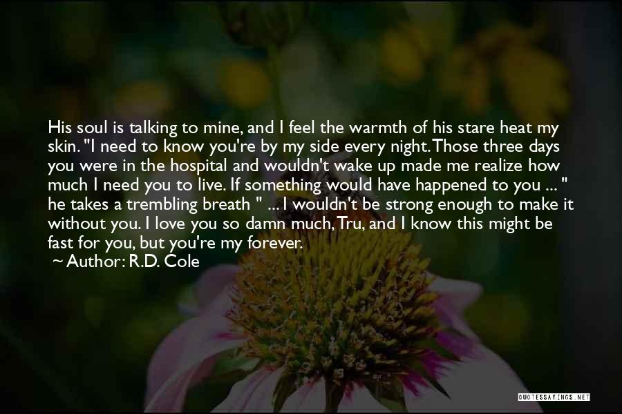 Made Me Realize Quotes By R.D. Cole